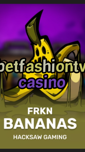 betfashiontv casino-3xn3u5udepyz9m9w5iat.com